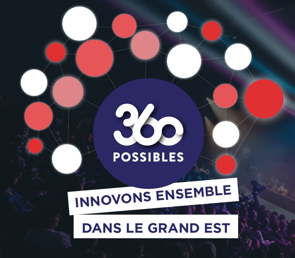You are currently viewing 360 POSSIBLES, innovons ensemble dans le grand est !