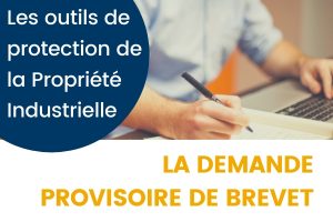 Les outils de protection de la propriété industrielle - la demande provisoire de brevet