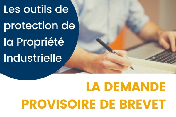 Les outils de protection de la propriété industrielle - la demande provisoire de brevet